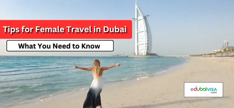 Tips for Female Travelers in Dubai: What You Need to Know